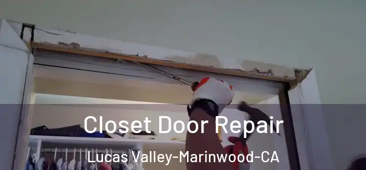 Closet Door Repair Lucas Valley-Marinwood-CA