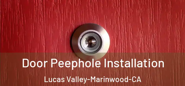  Door Peephole Installation Lucas Valley-Marinwood-CA