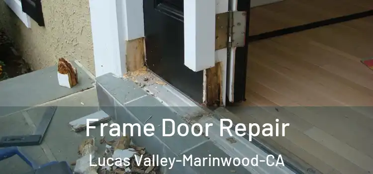 Frame Door Repair Lucas Valley-Marinwood-CA
