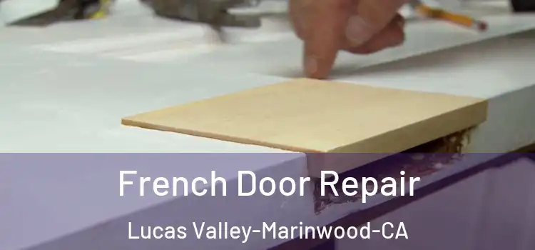  French Door Repair Lucas Valley-Marinwood-CA